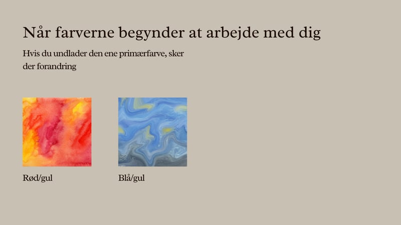 n&aring;r farverne begynder at hj&aelig;lpe dig